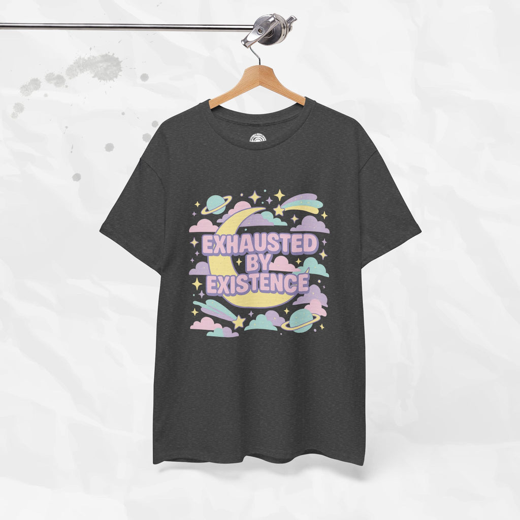 Exhausted by Existence - T-Shirt