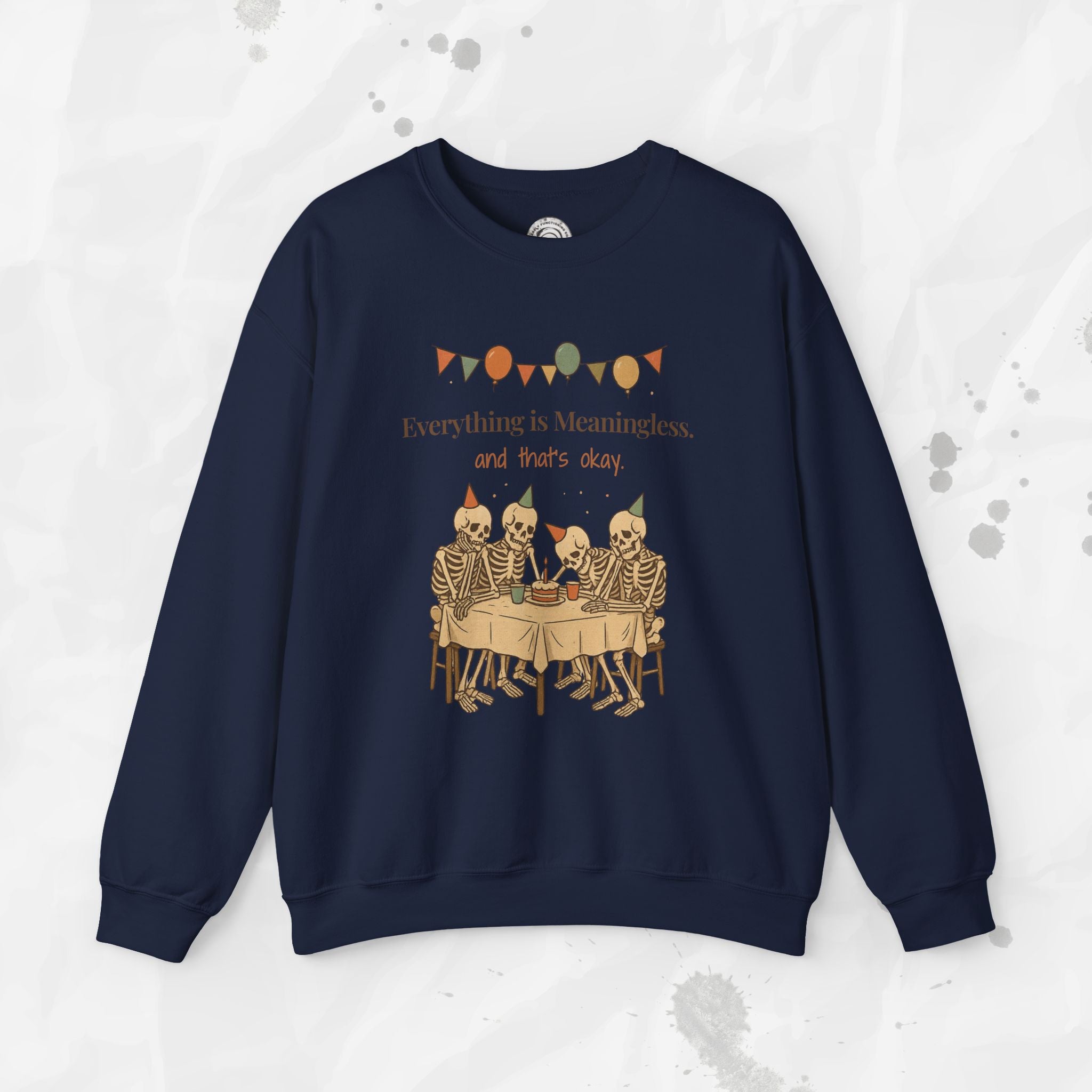 Everything is Meaningless and That's Okay - Crewneck Sweatshirt