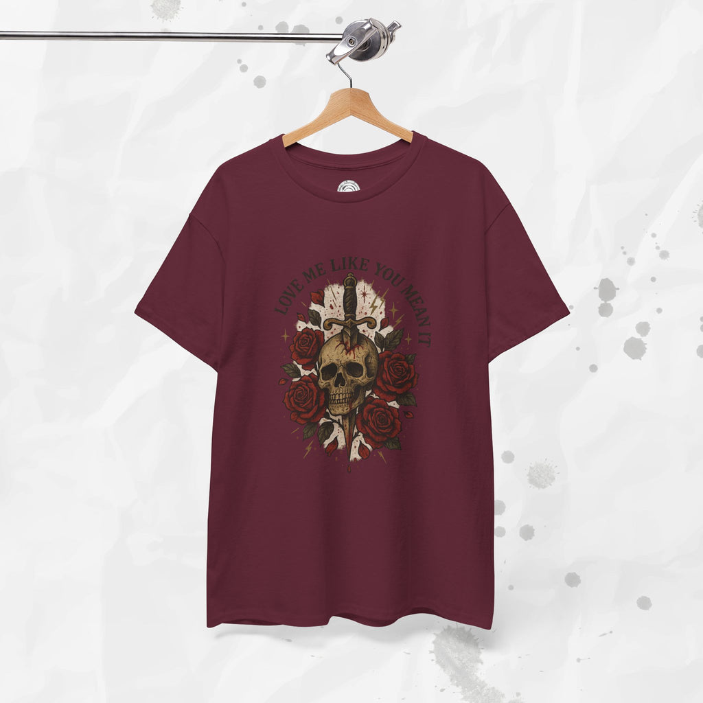 Love Me Like You Mean It - T-Shirt