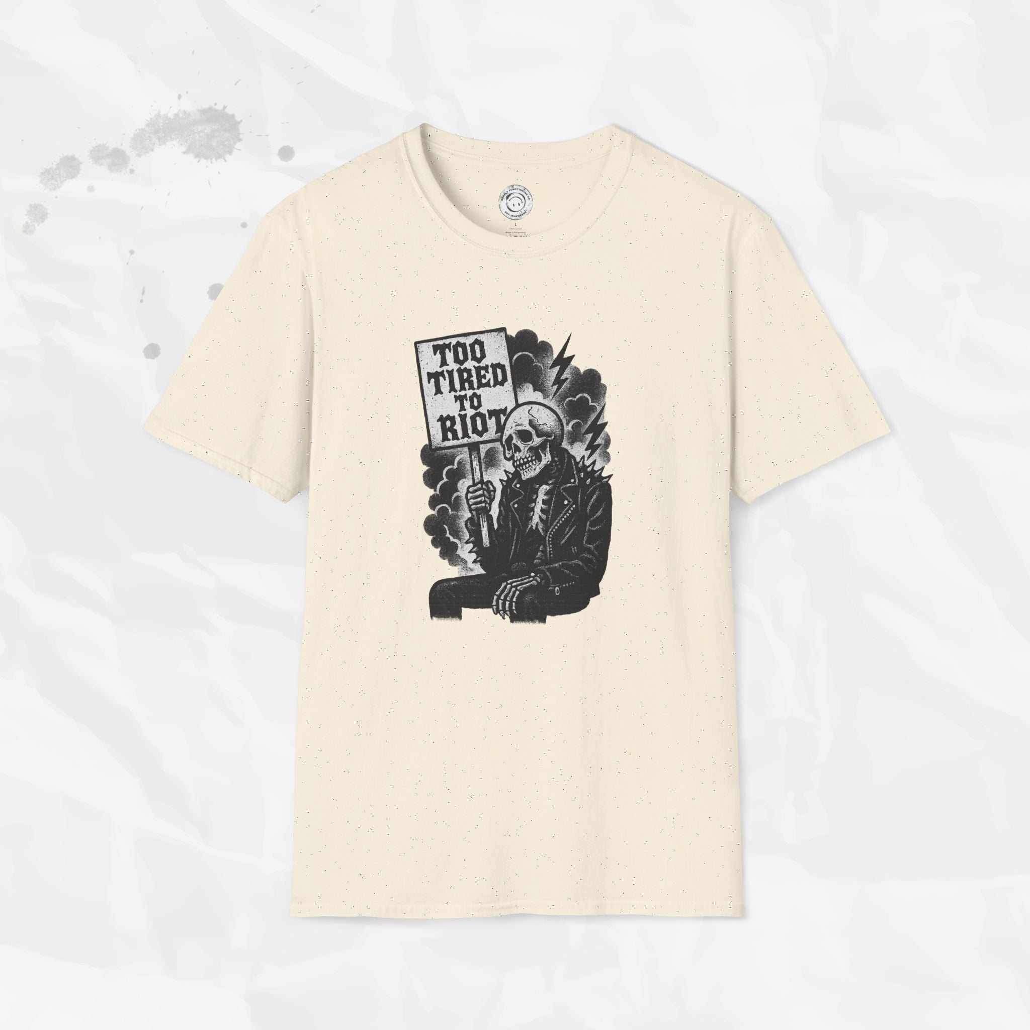 Too Tired to Riot - T-Shirt