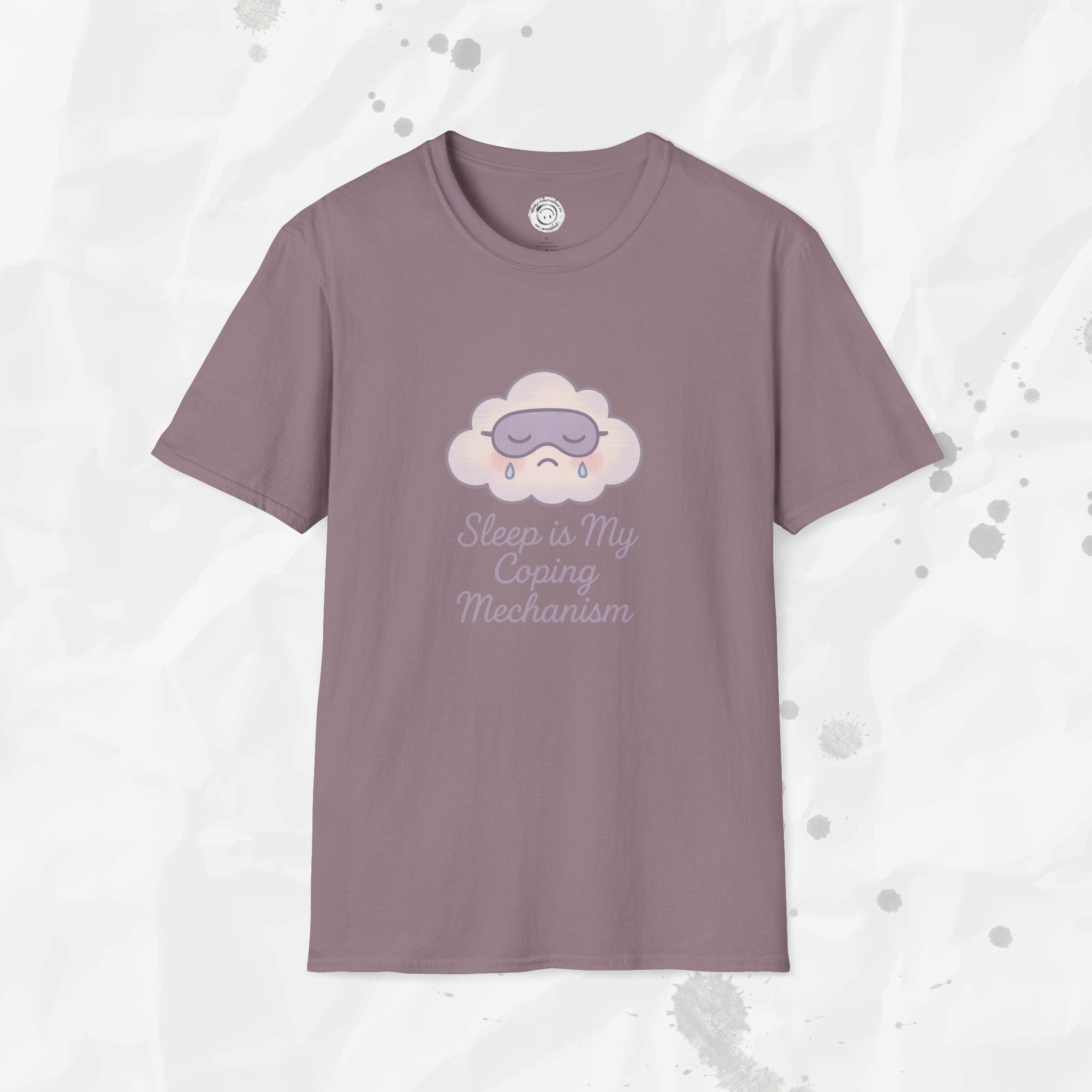 Sleep is My Coping Mechanism - T-Shirt