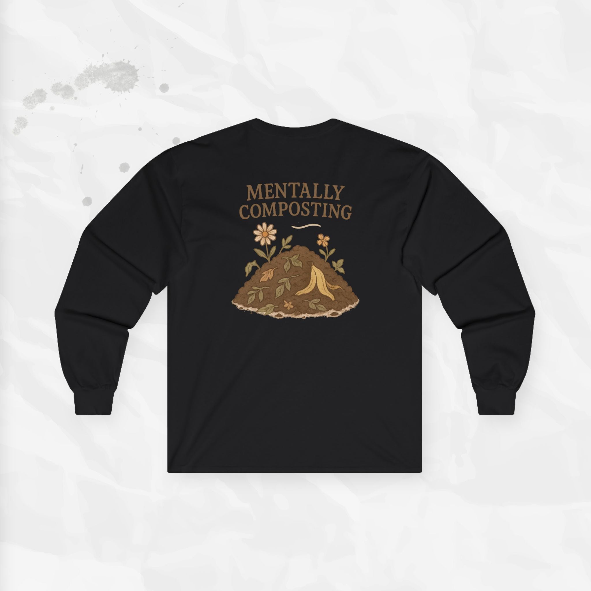 Mentally Composting - Long Sleeve T-Shirt