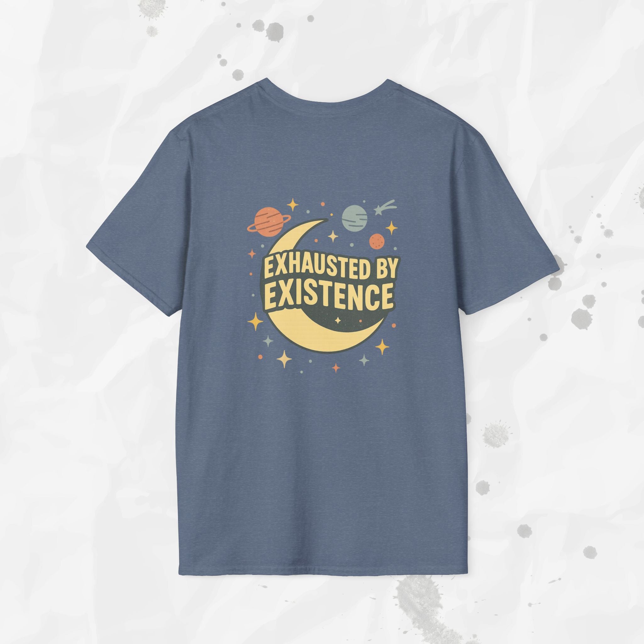 Exhausted by Existence - T-Shirt