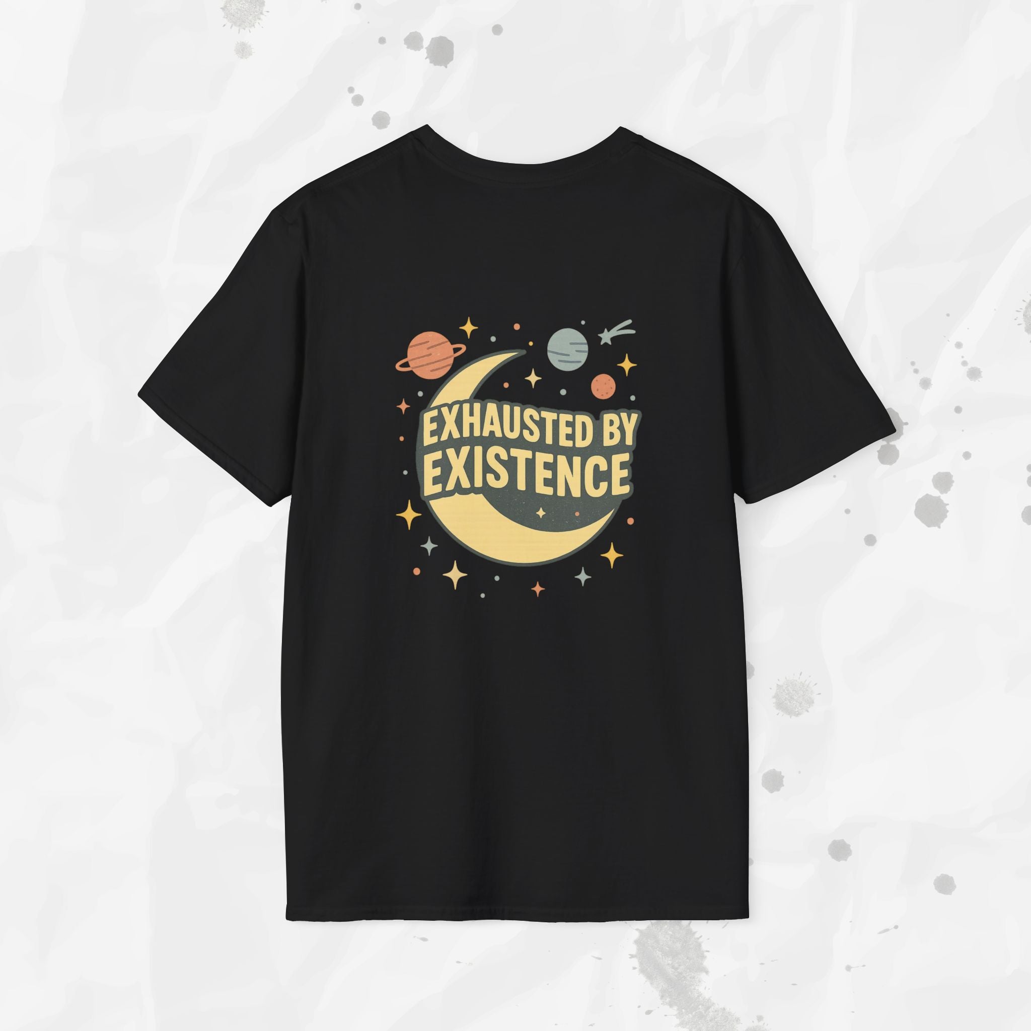 Exhausted by Existence - T-Shirt
