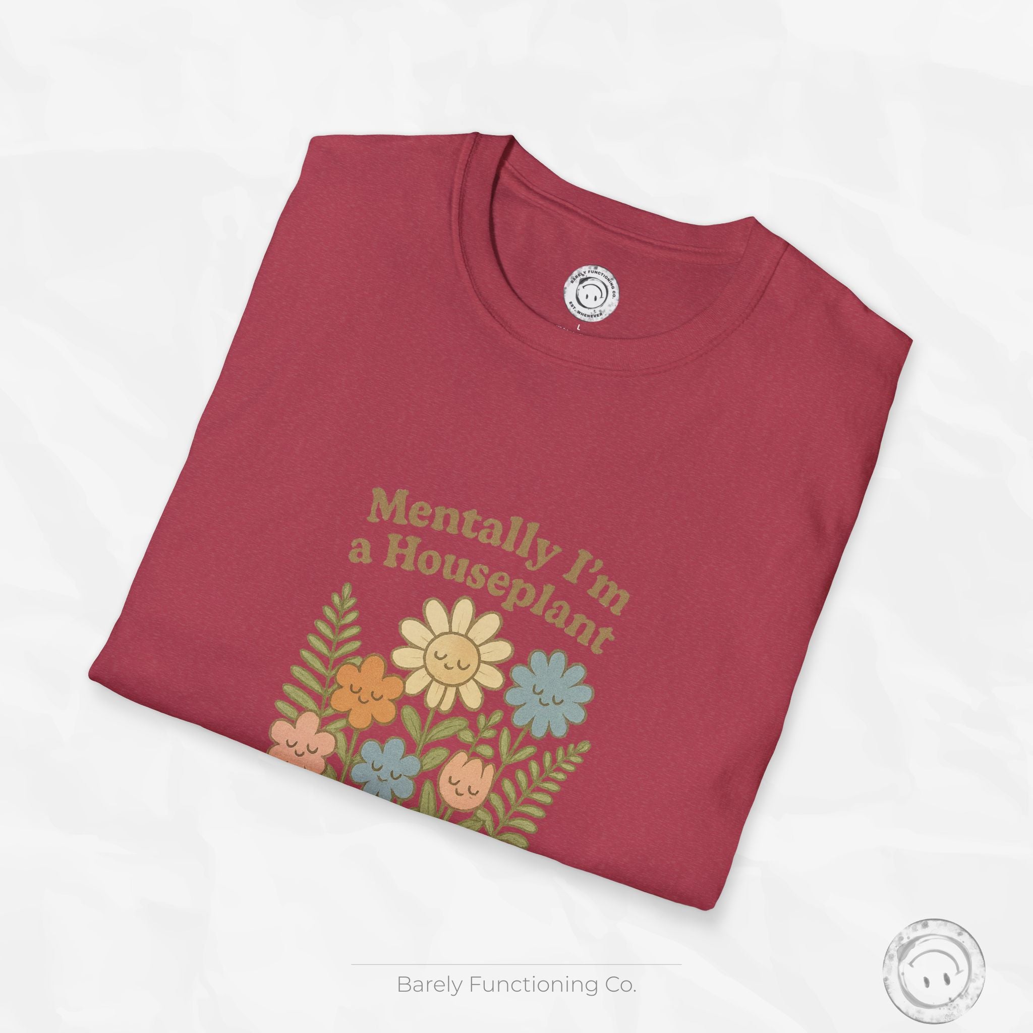 Mentally I'm a Houseplant - T-Shirt