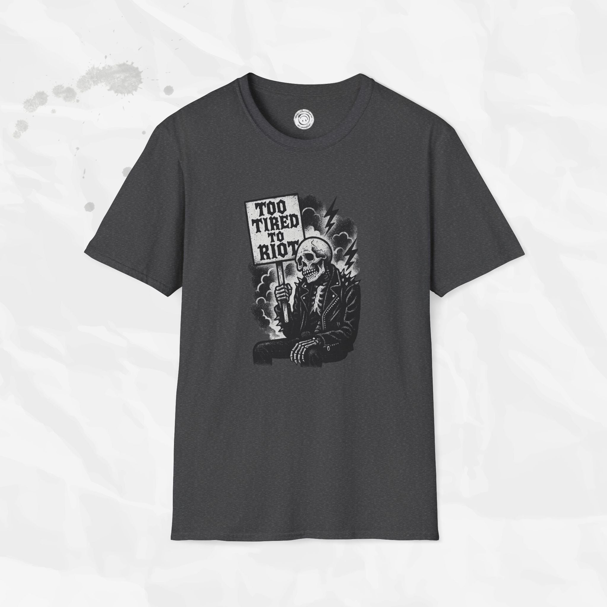 Too Tired to Riot - T-Shirt