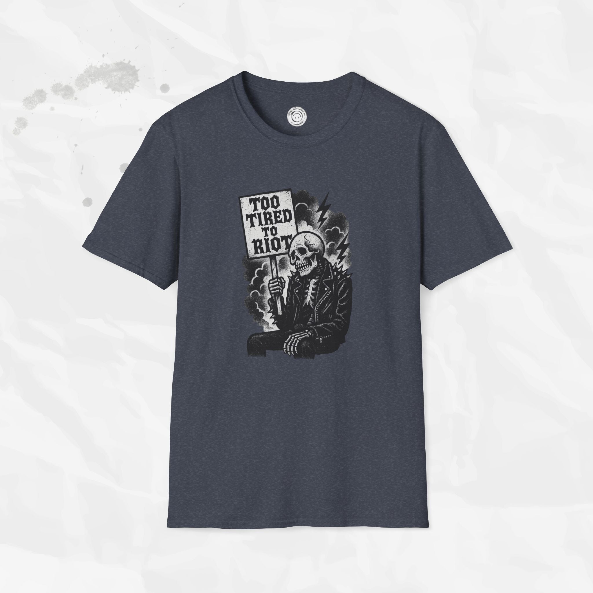 Too Tired to Riot - T-Shirt