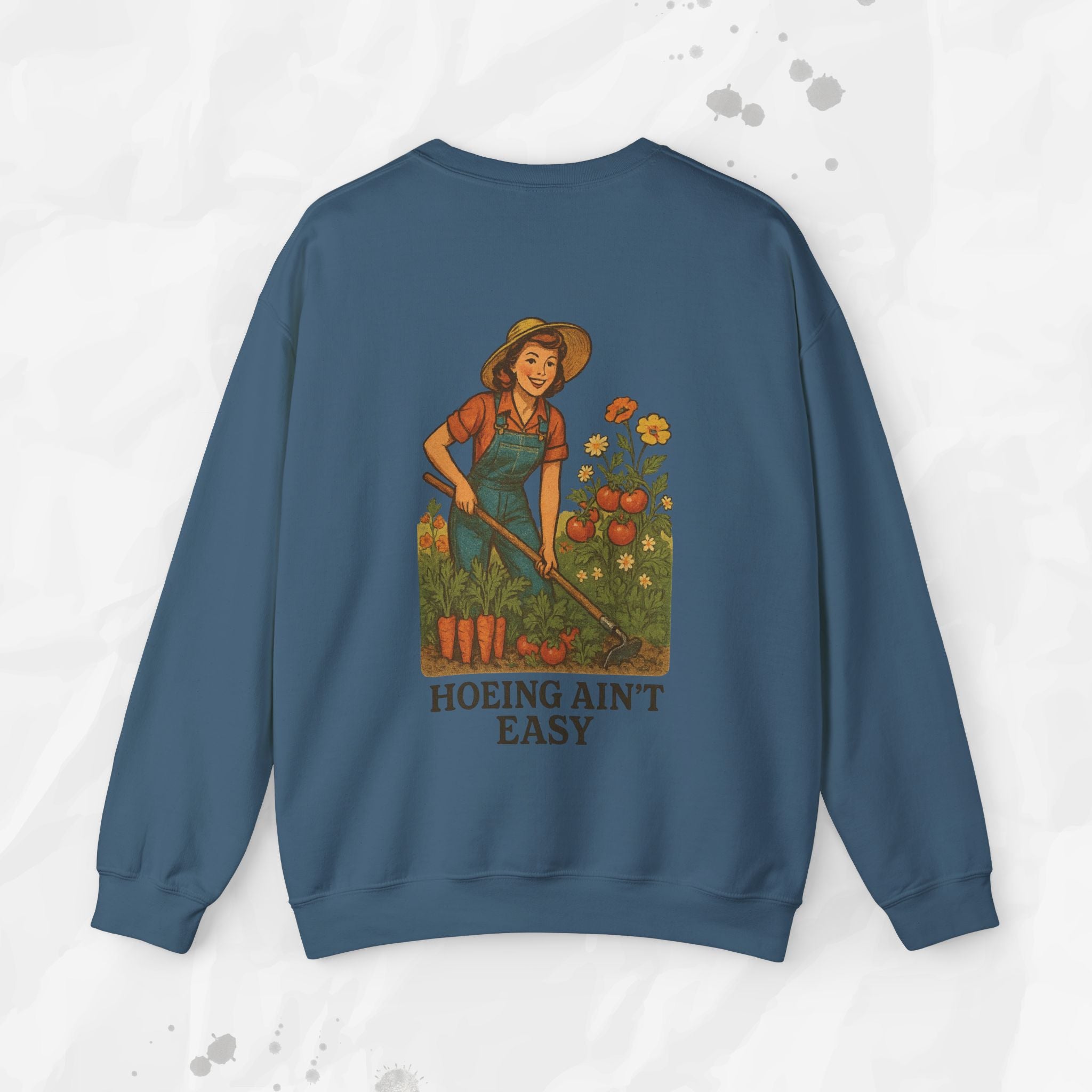 Hoeing Ain't Easy - Crewneck Sweatshirt