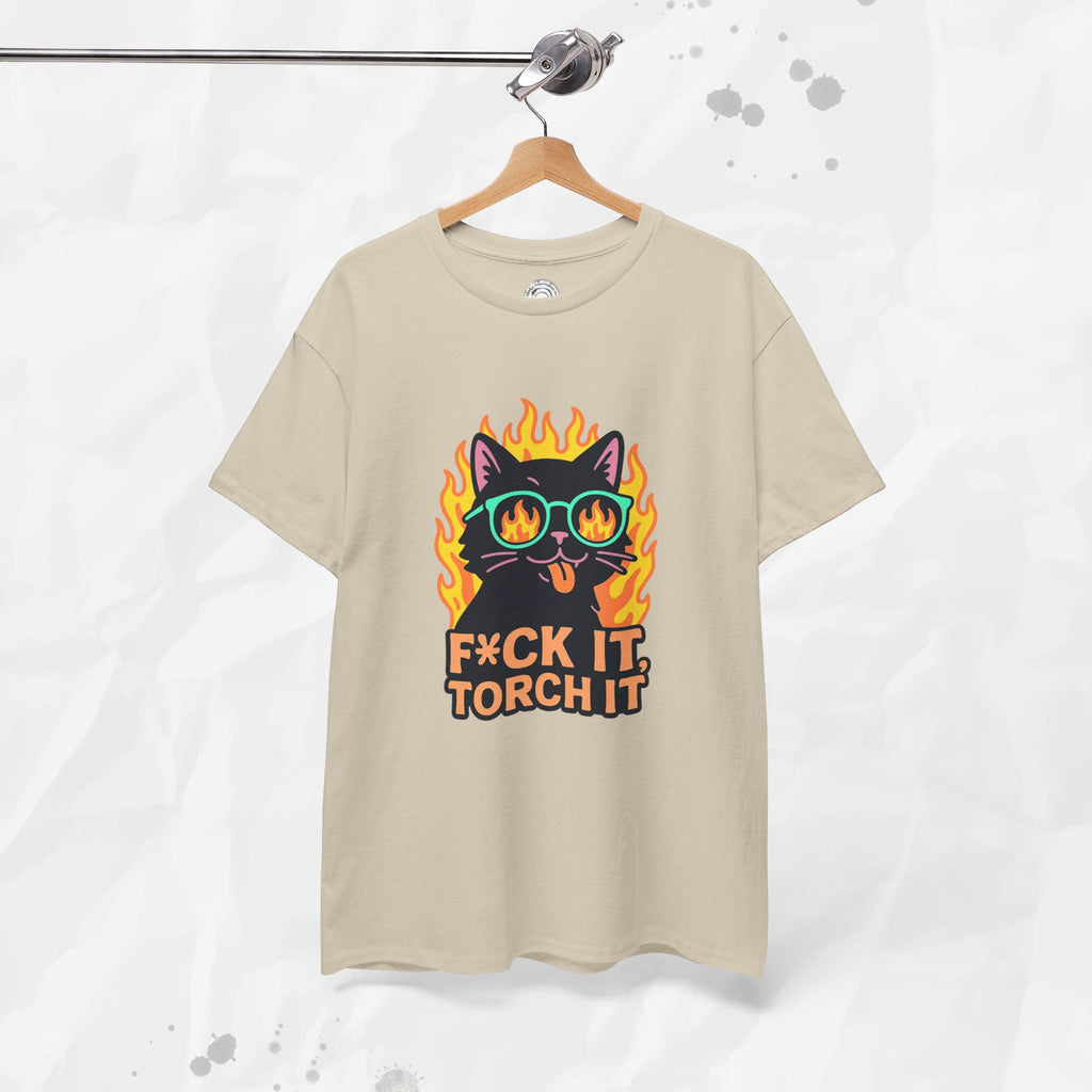 F*ck It, Torch It – T-Shirt