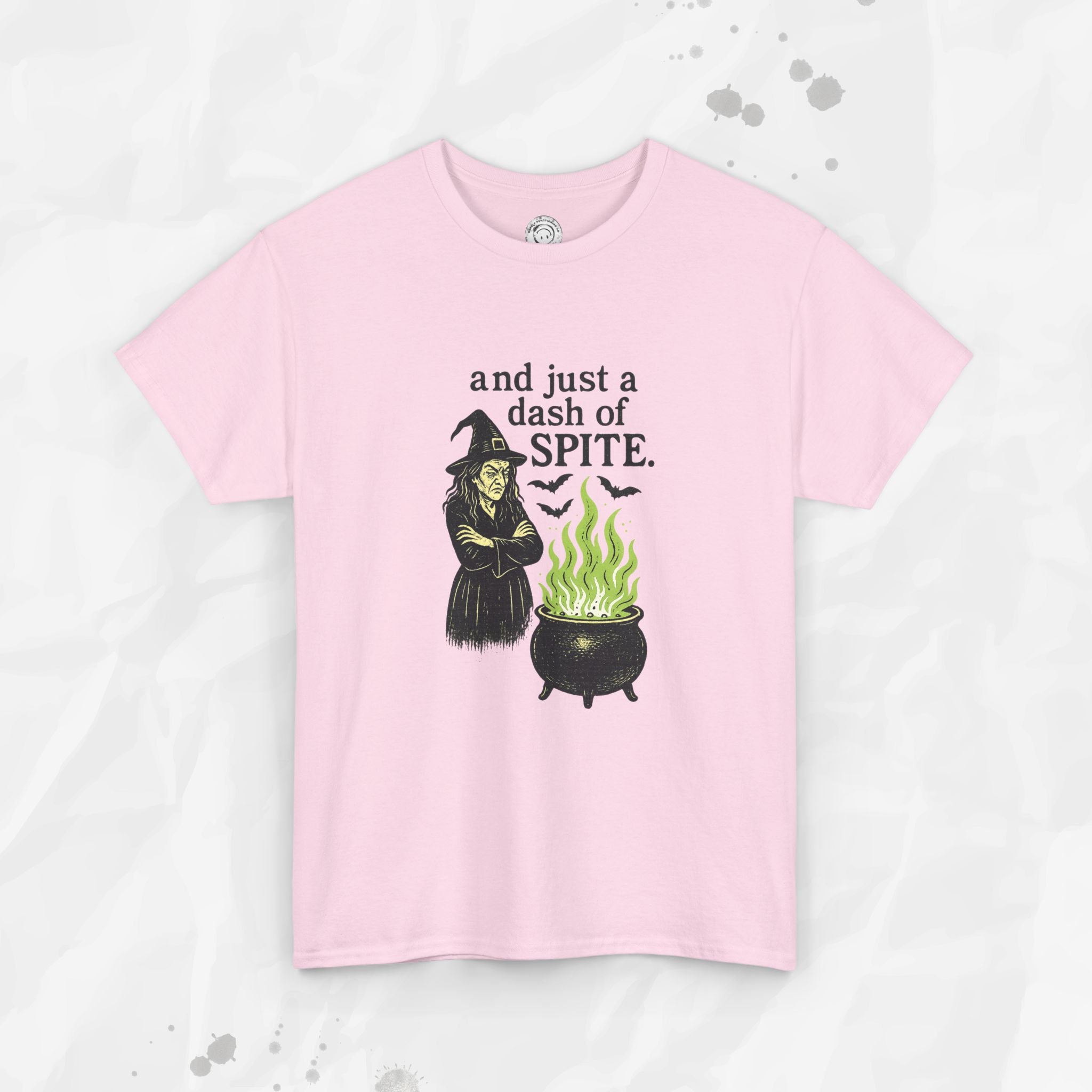 And Just a Dash of Spite – T-Shirt