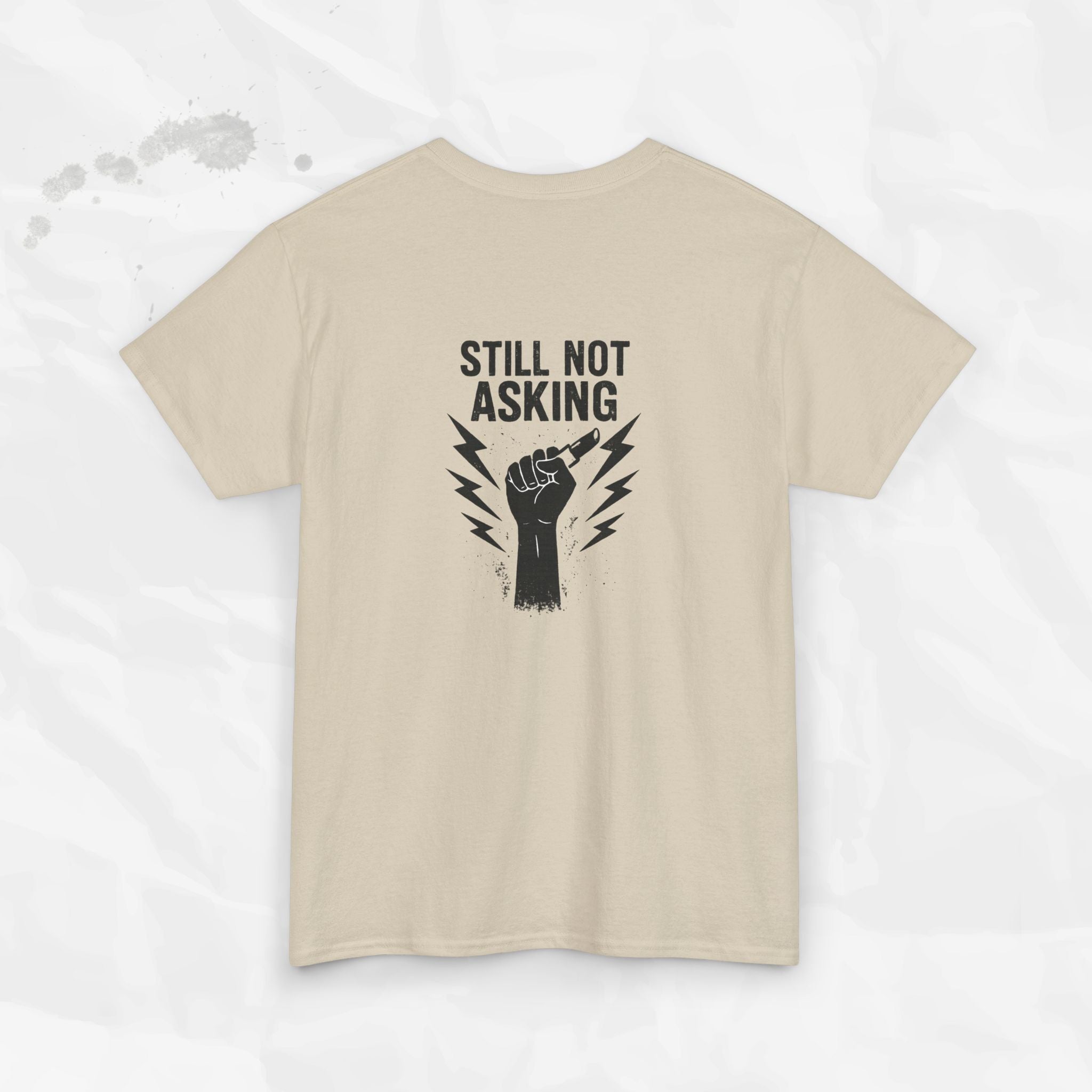 Still Not Asking - T-Shirt