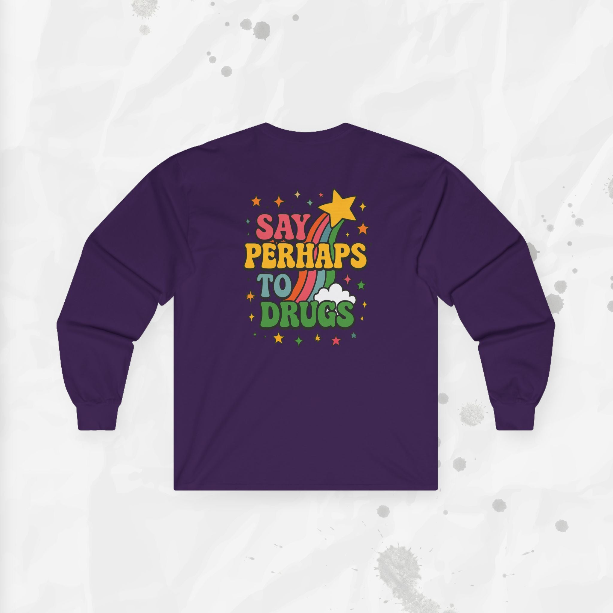 Say Perhaps To Drugs - Long Sleeve T-Shirt