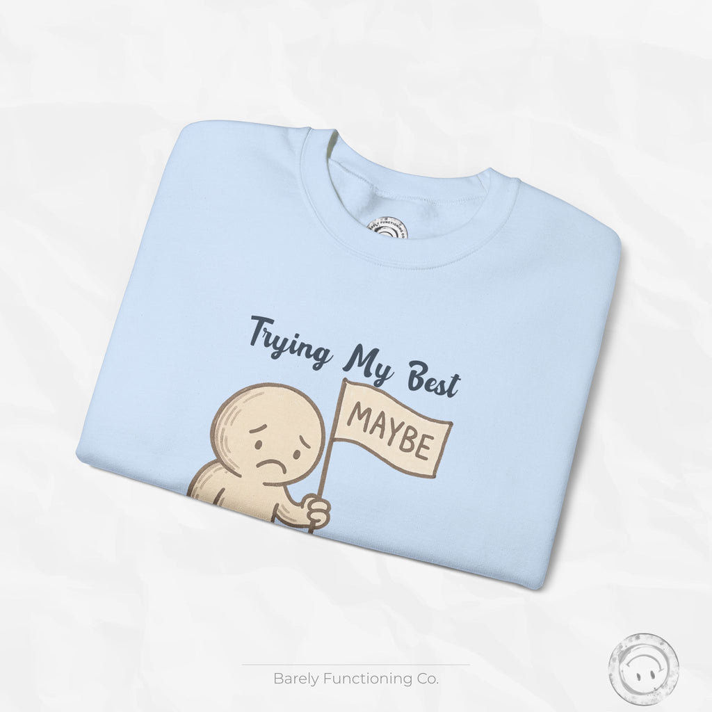 Trying My Best (Maybe) - Crewneck Sweatshirt