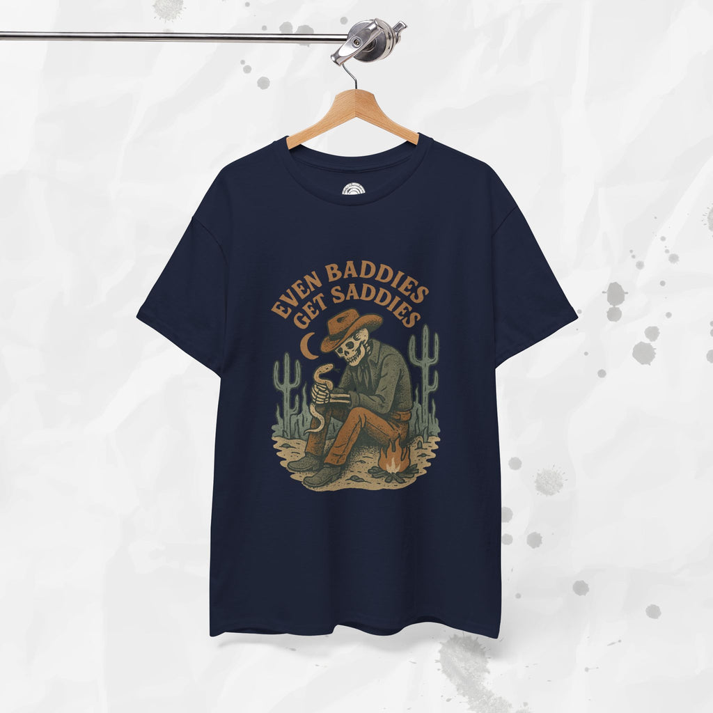 Even Baddies Get Saddies - T-Shirt