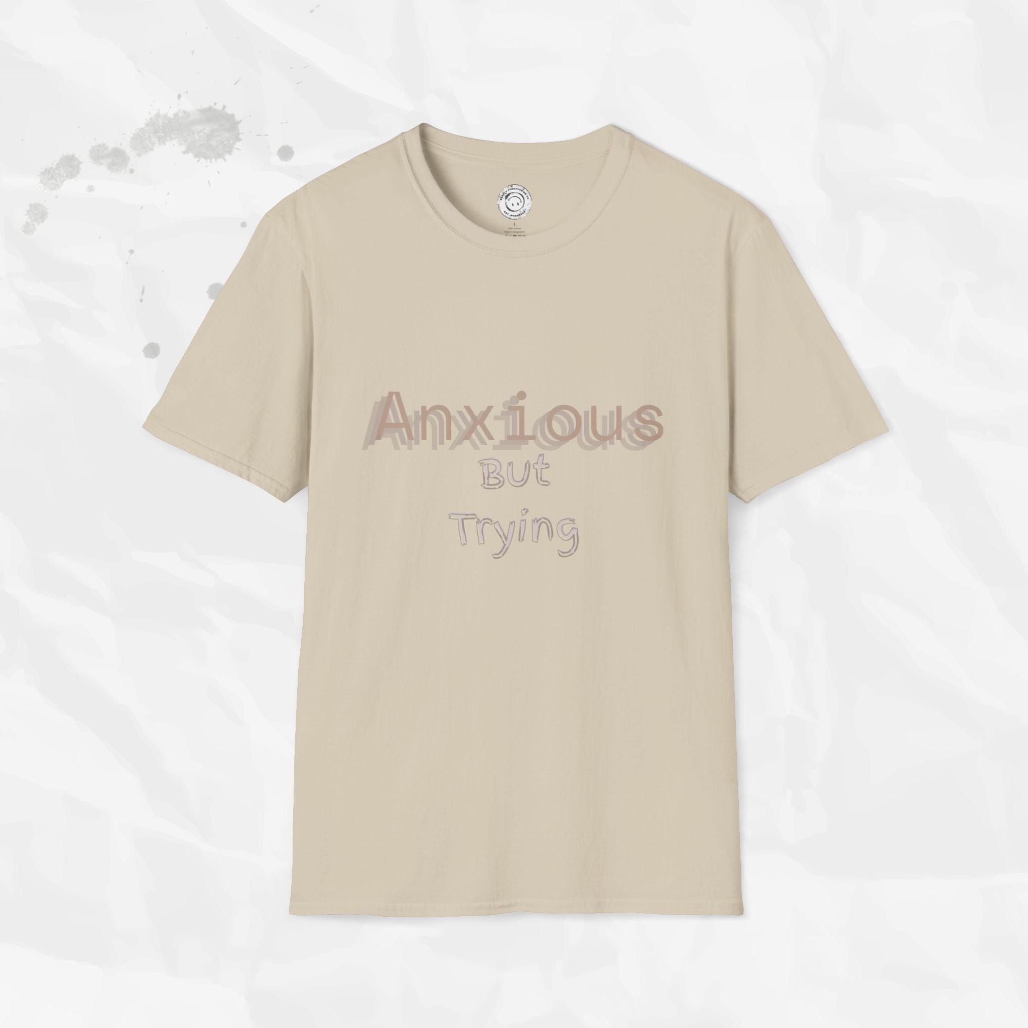 Anxious But Trying - T-Shirt