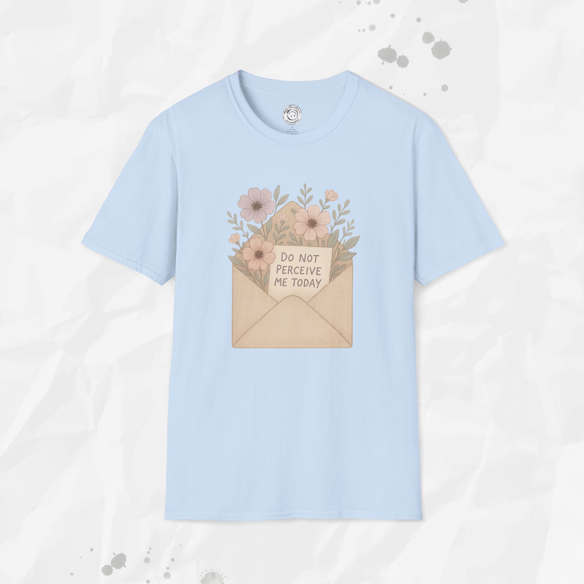Do Not Perceive Me Today - T-Shirt