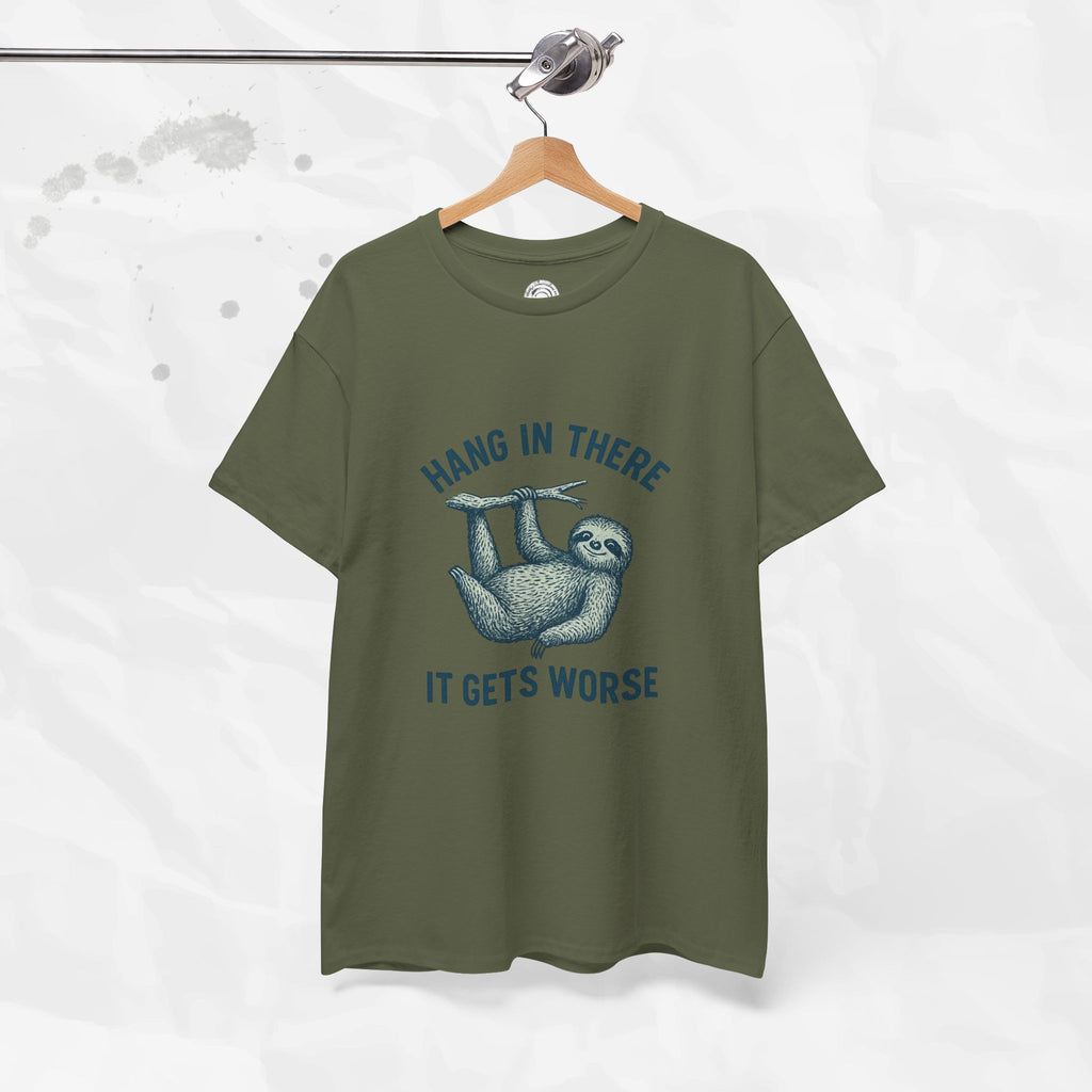 Hang In There, It Gets Worse - T-Shirt