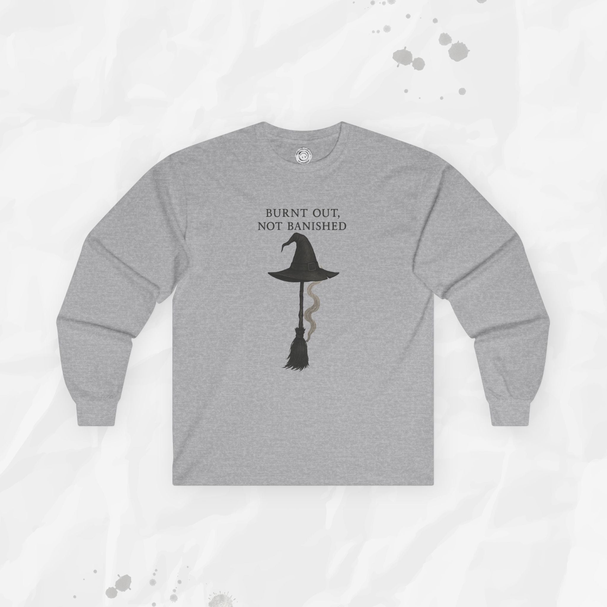 Burnt Out, Not Banished - Long Sleeve T-Shirt