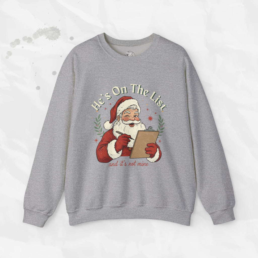 He’s On The List (And It’s Not Mine) – Crewneck Sweatshirt