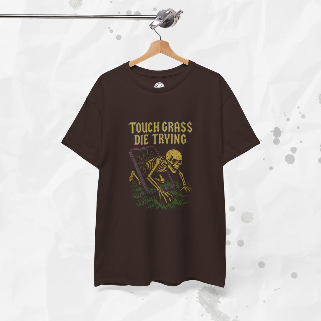 Touch Grass Die Trying - T-Shirt