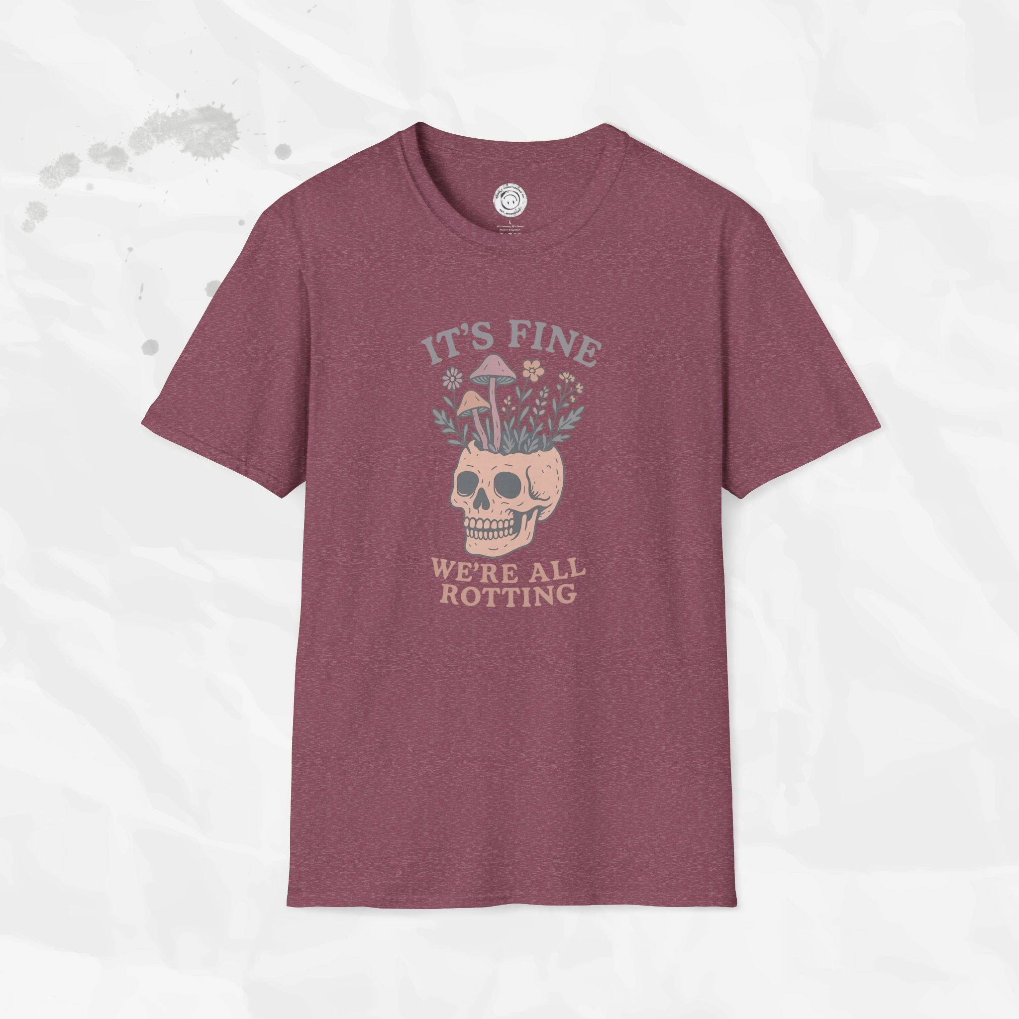 It's Fine, We're All Rotting - T-Shirt