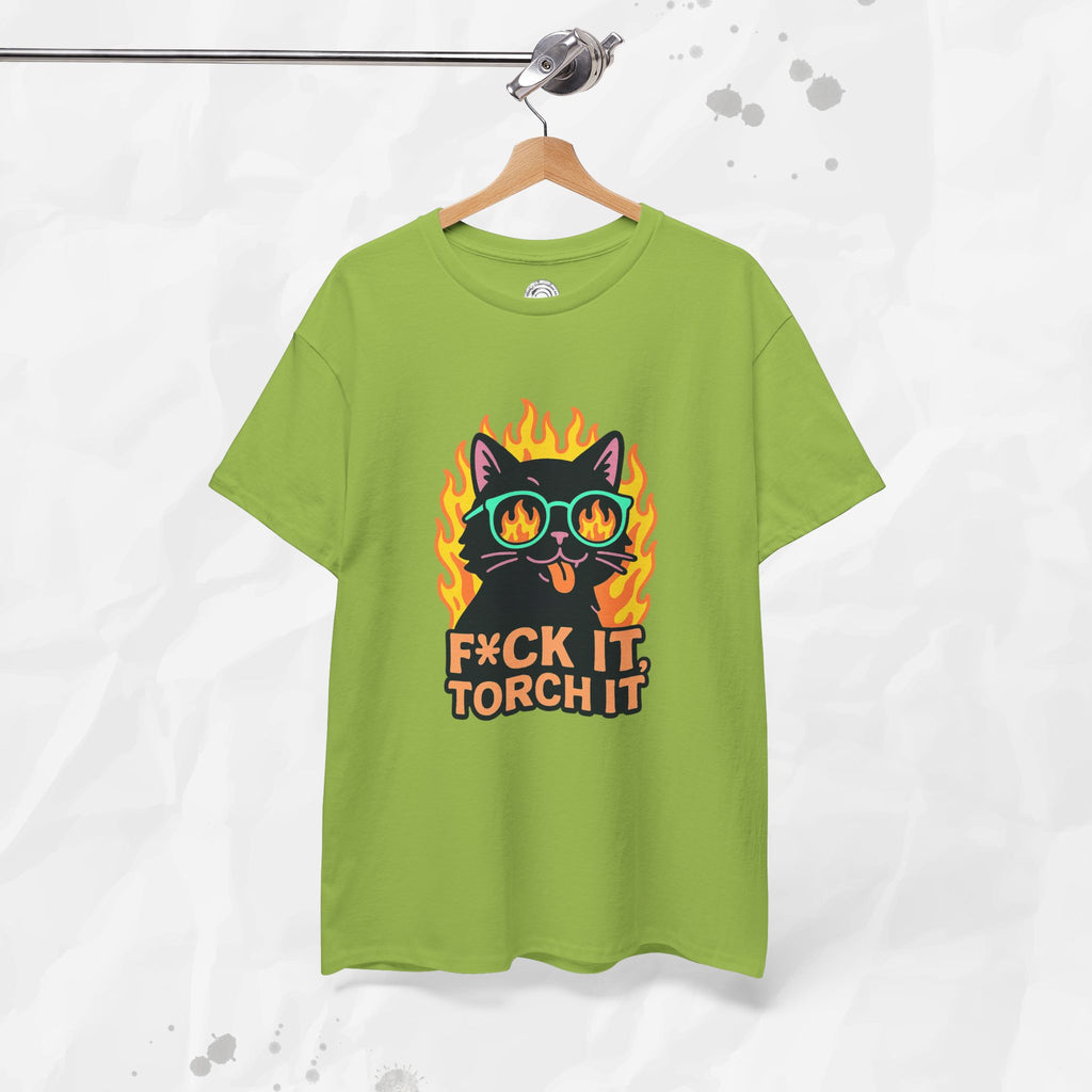 F*ck It, Torch It – T-Shirt