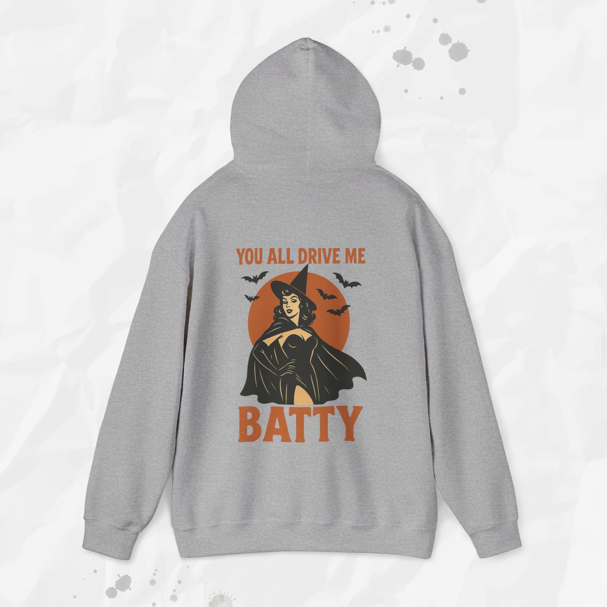 You All Drive Me Batty - Hoodie