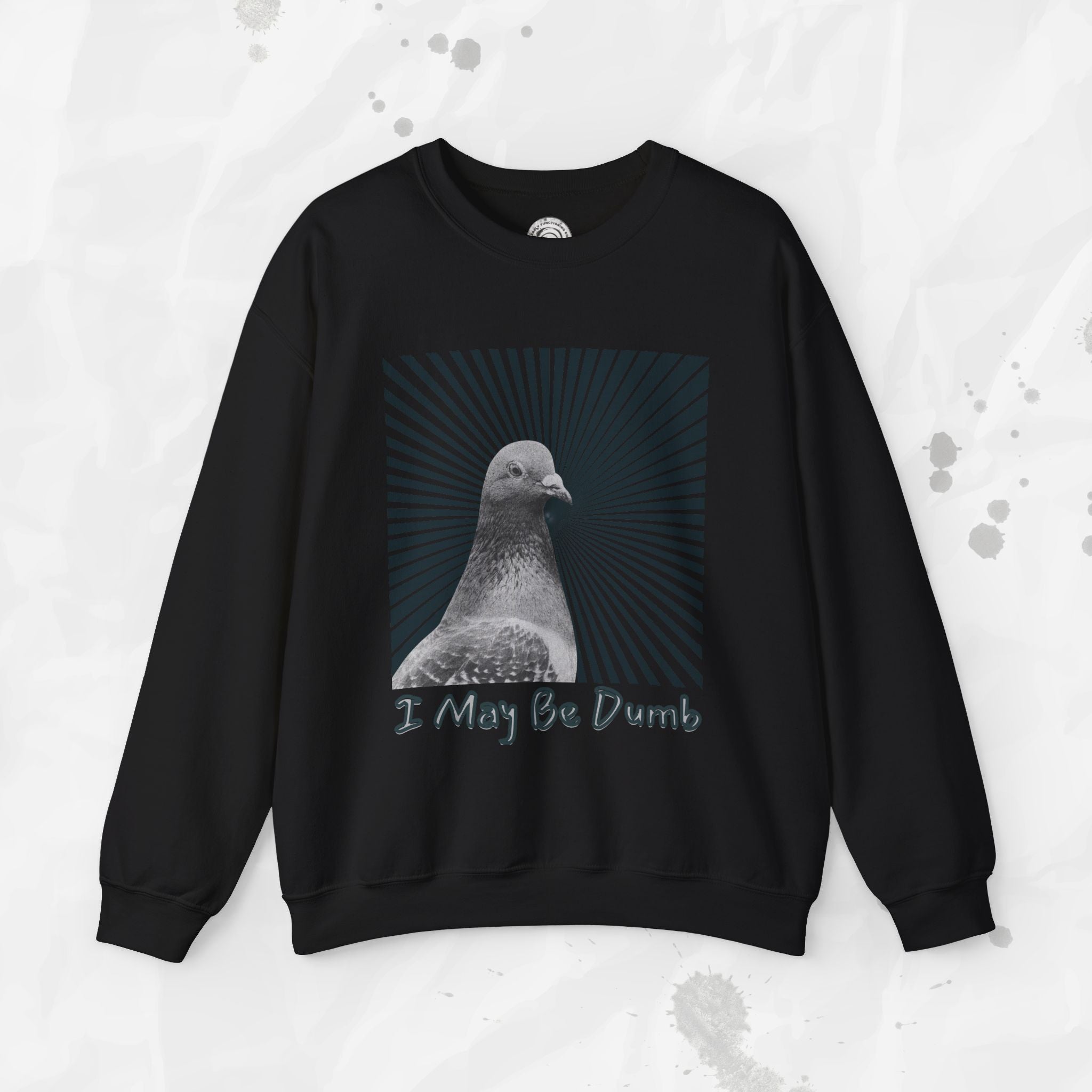 I May Be Dumb – Crewneck Sweatshirt