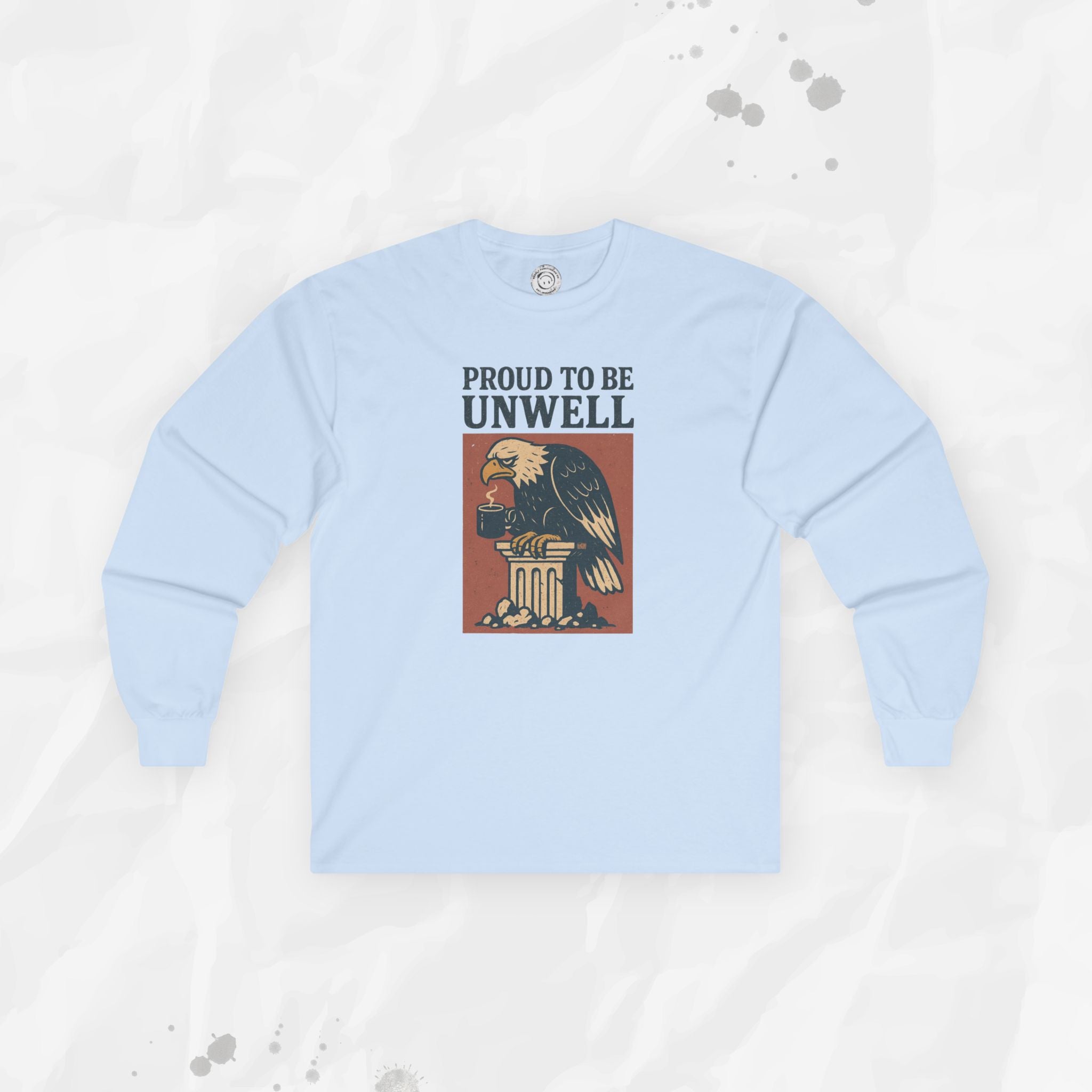 Proud to Be Unwell - Long Sleeve T-Shirt