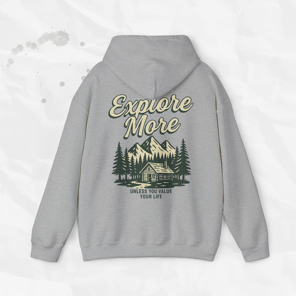 Explore More (Unless You Value Your Life) – Hoodie