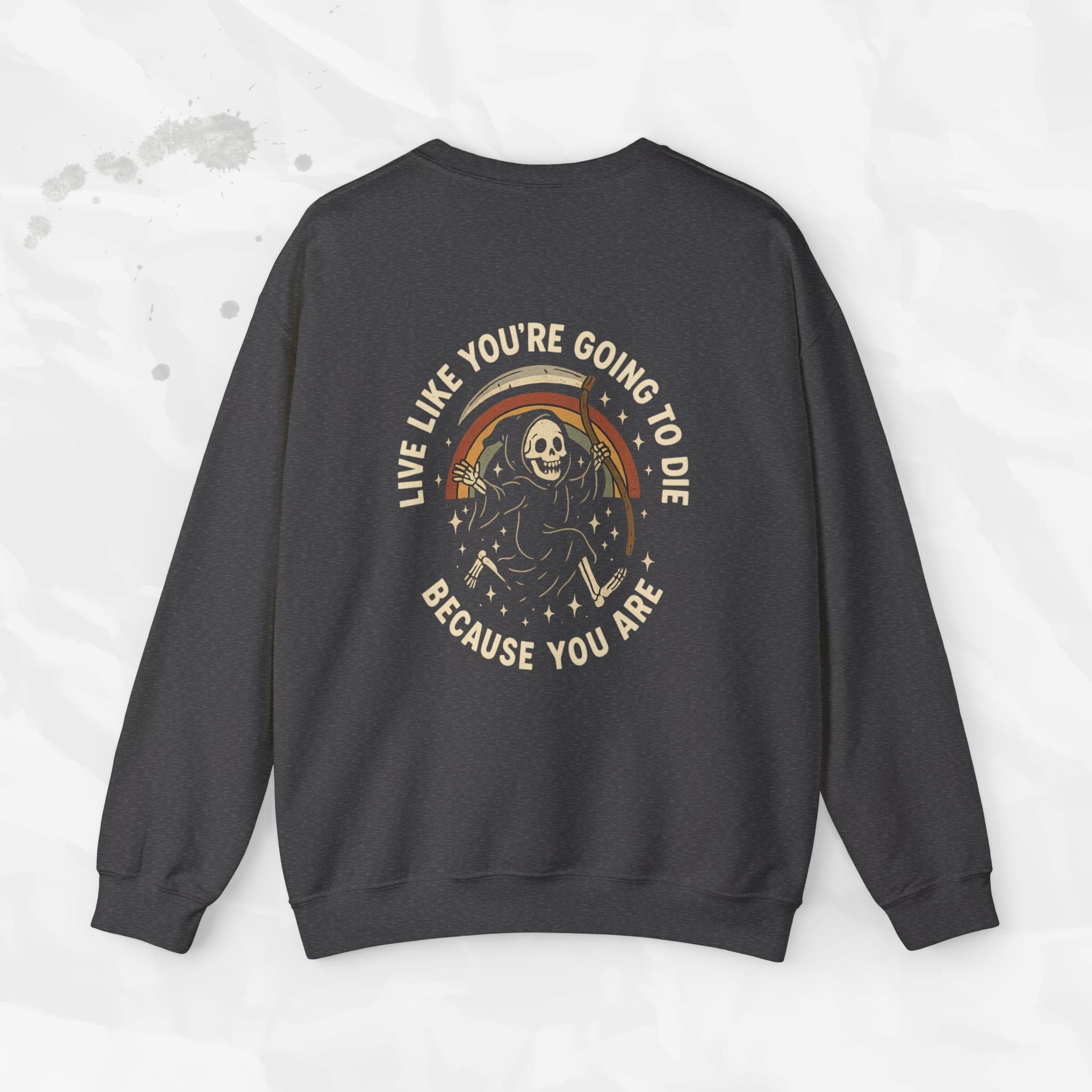Live Like You’re Going to Die – Crewneck Sweatshirt
