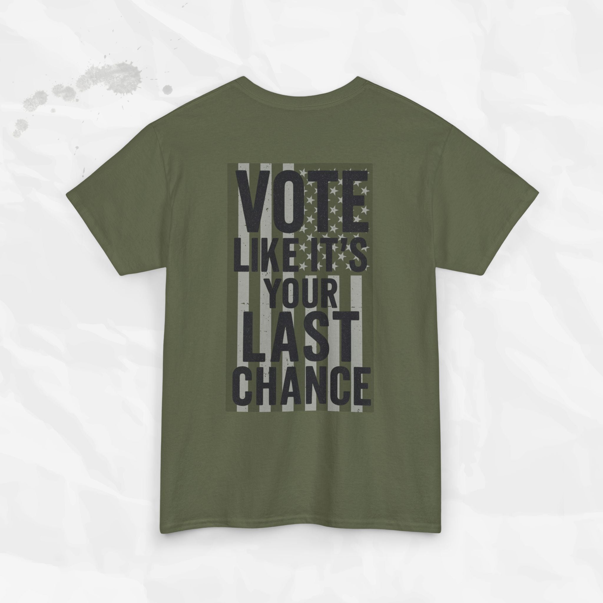 Vote Like It's Your Last Chance - T-Shirt