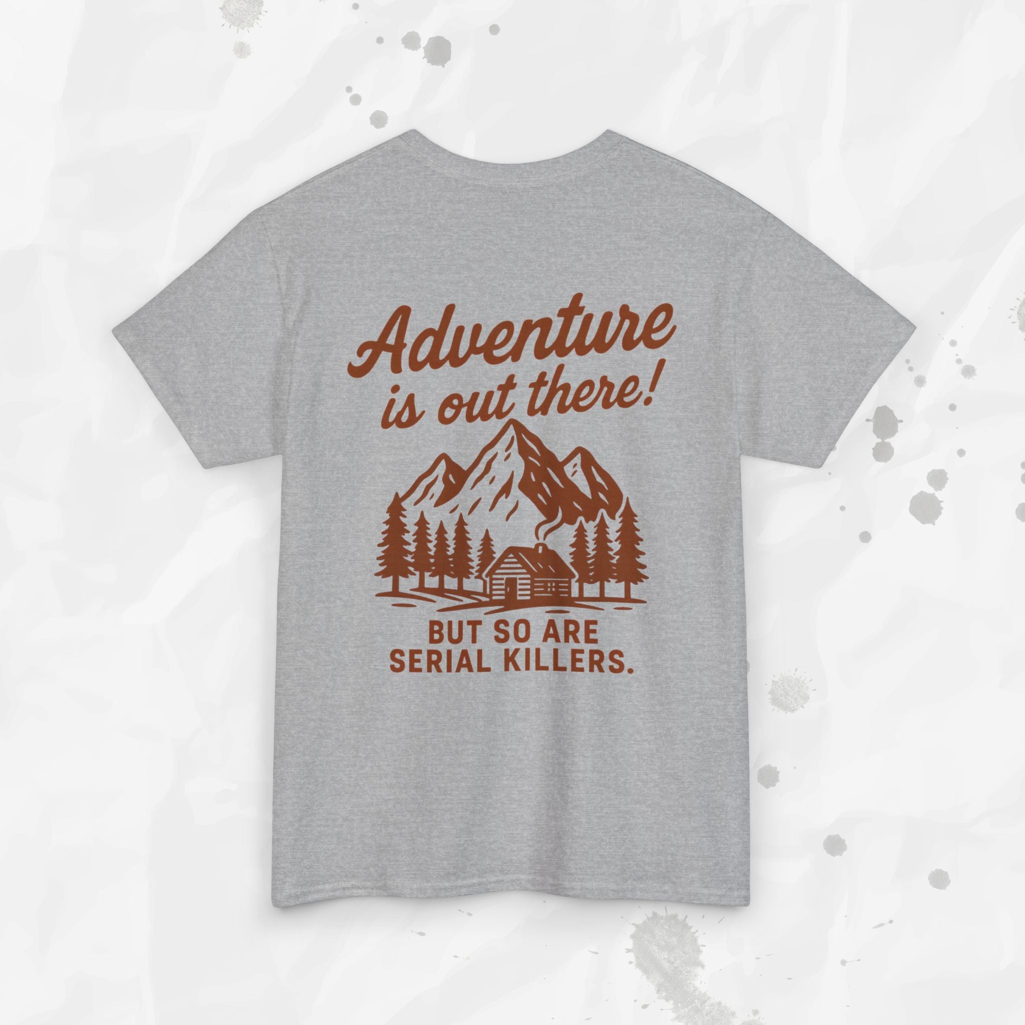 Adventure Is Out There (But So Are Serial Killers) – T-Shirt