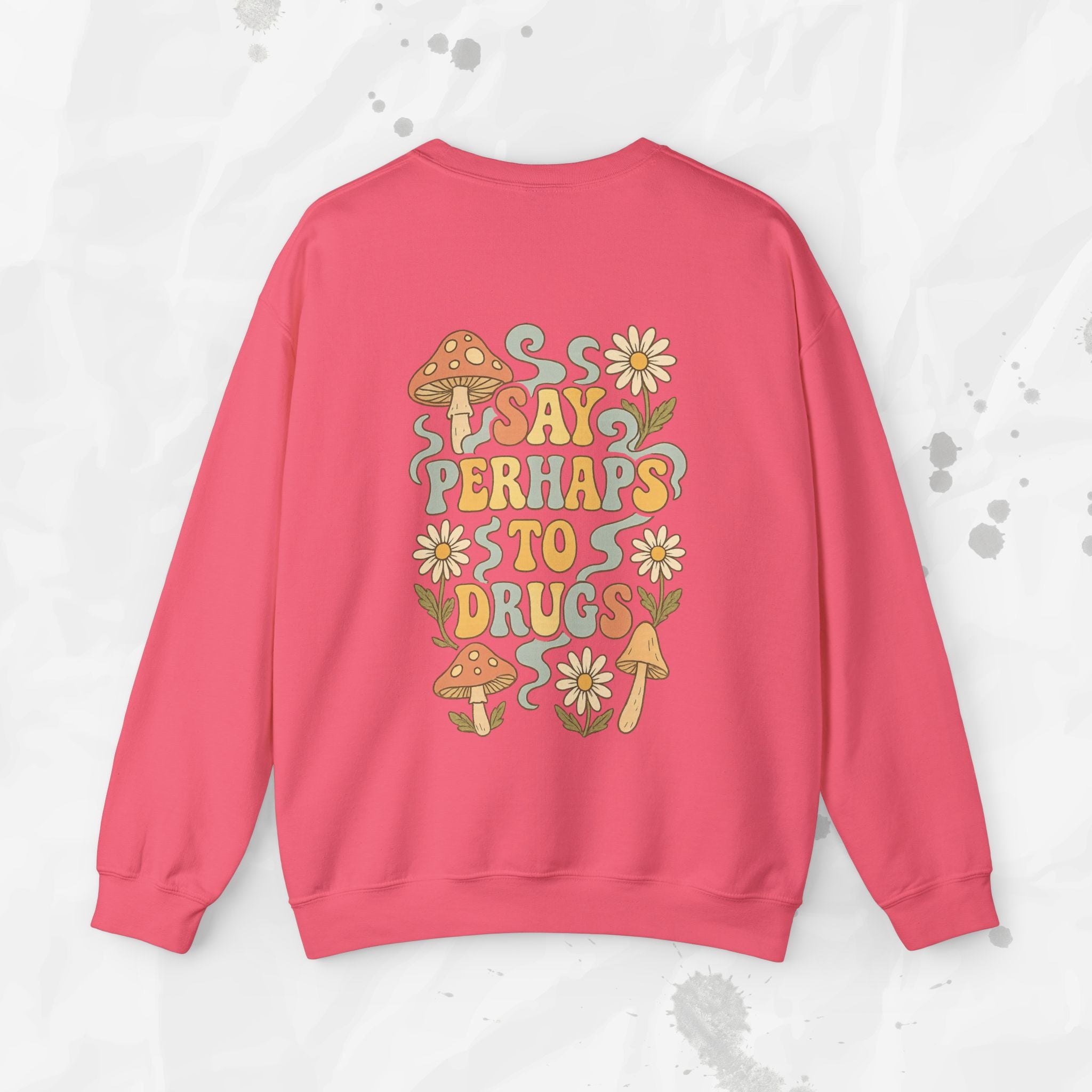 Say Perhaps To Drugs - Crewneck Sweatshirt