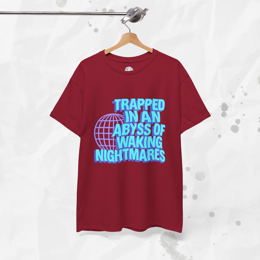 Trapped in an Abyss of Waking Nightmares - T-Shirt