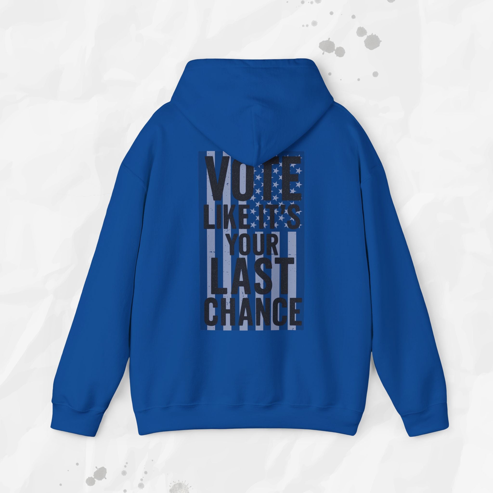 Vote Like It's Your Last Chance - Hoodie
