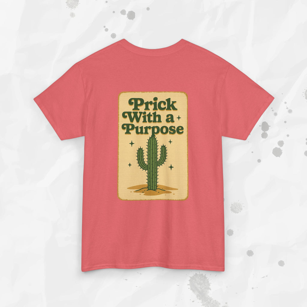 Prick With a Purpose - T-Shirt