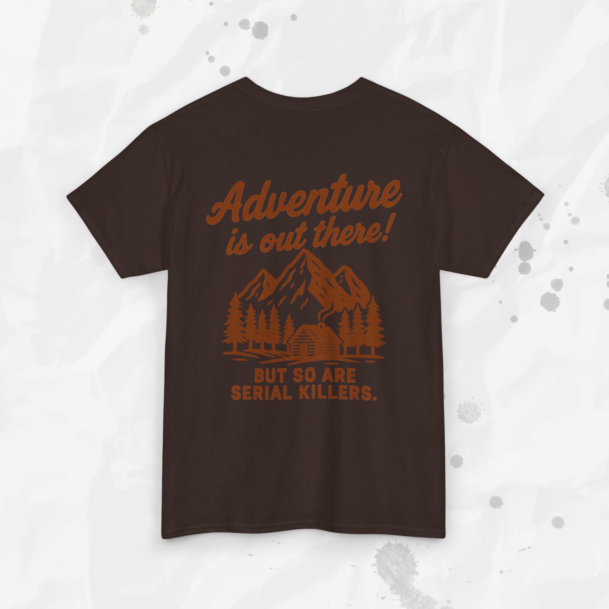 Adventure Is Out There (But So Are Serial Killers) – T-Shirt