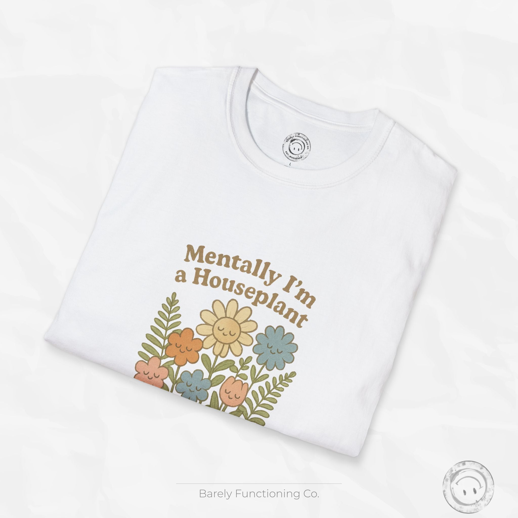 Mentally I'm a Houseplant - T-Shirt