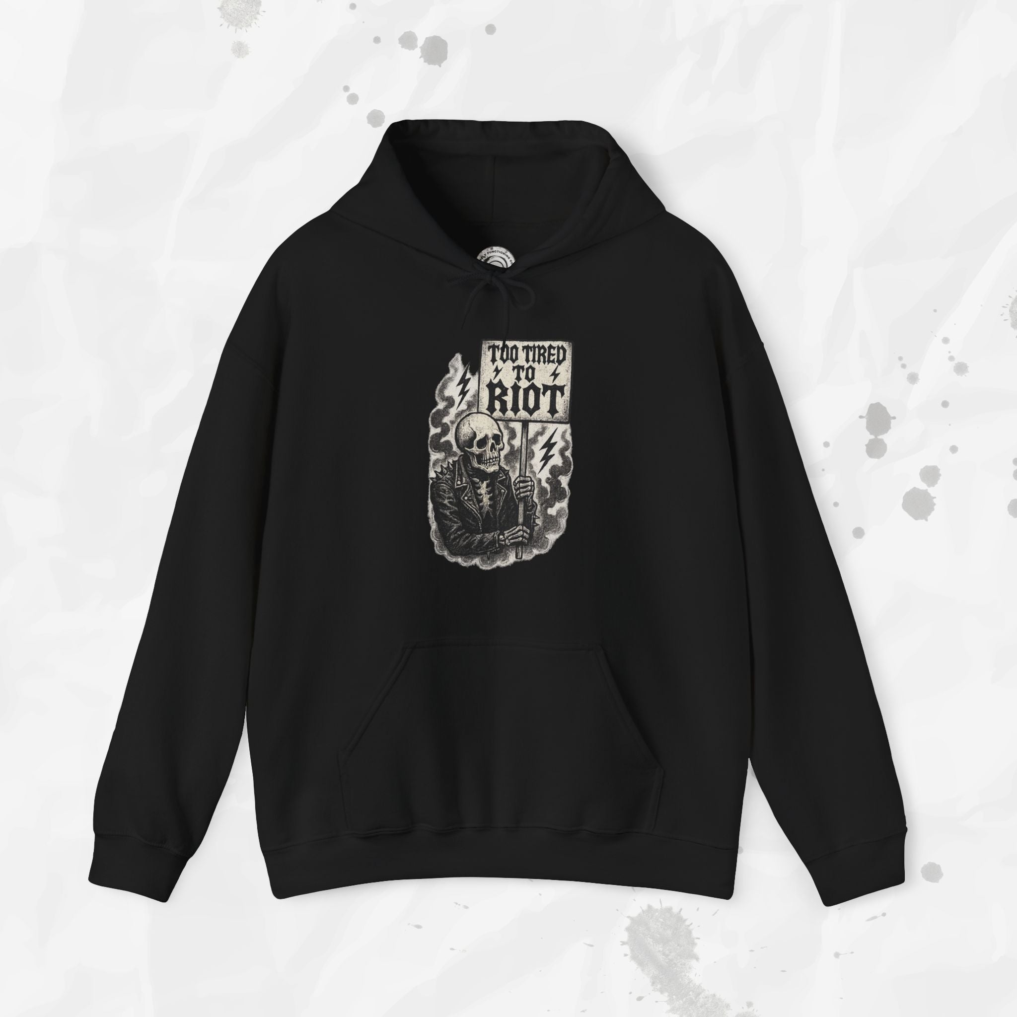 Too Tired to Riot - Hoodie