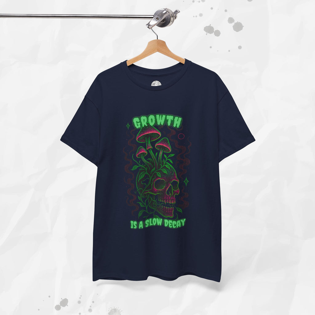 Growth Is a Slow Decay – T-Shirt