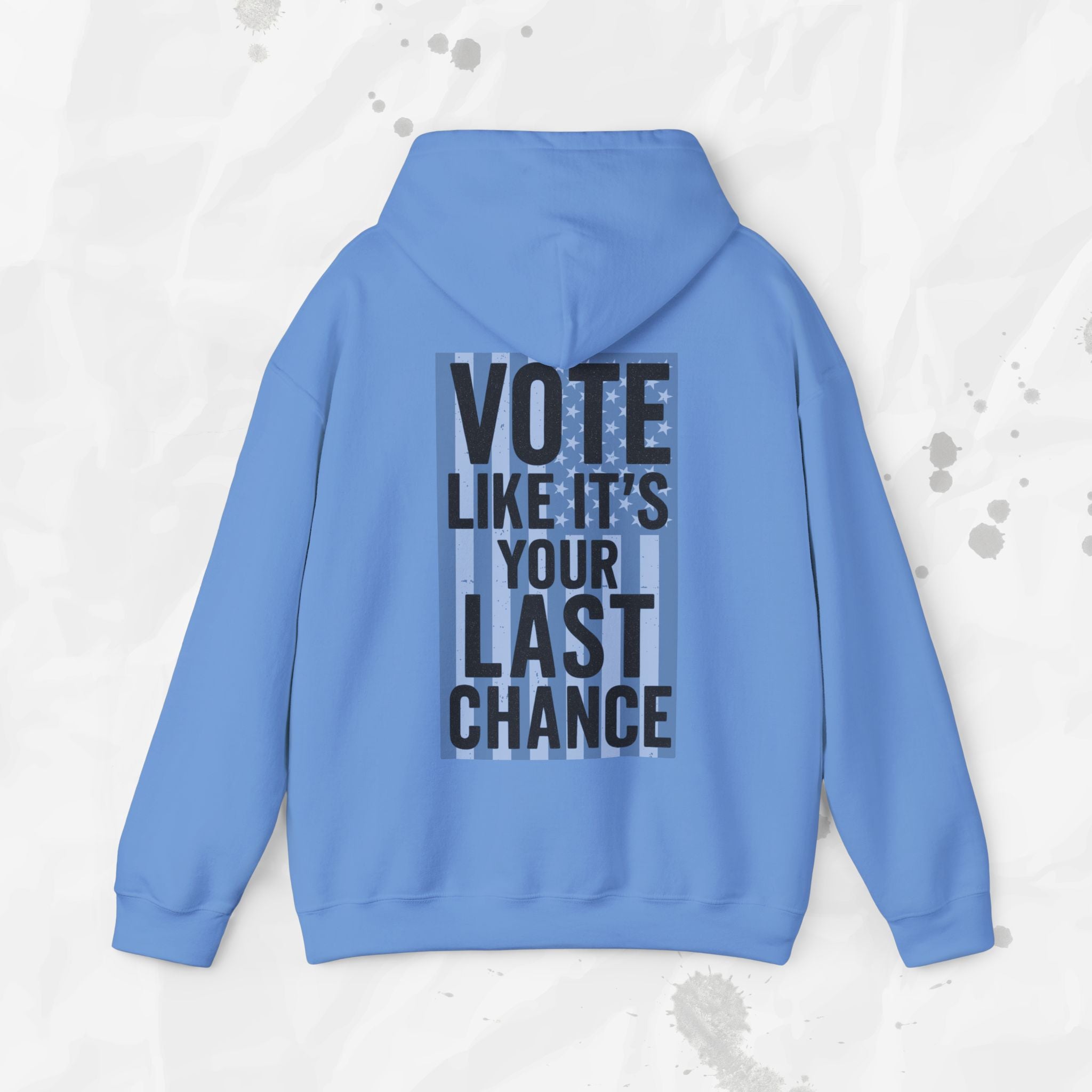 Vote Like It's Your Last Chance - Hoodie