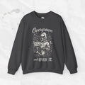 Overgrown and Over It - Sudadera de cuello redondo