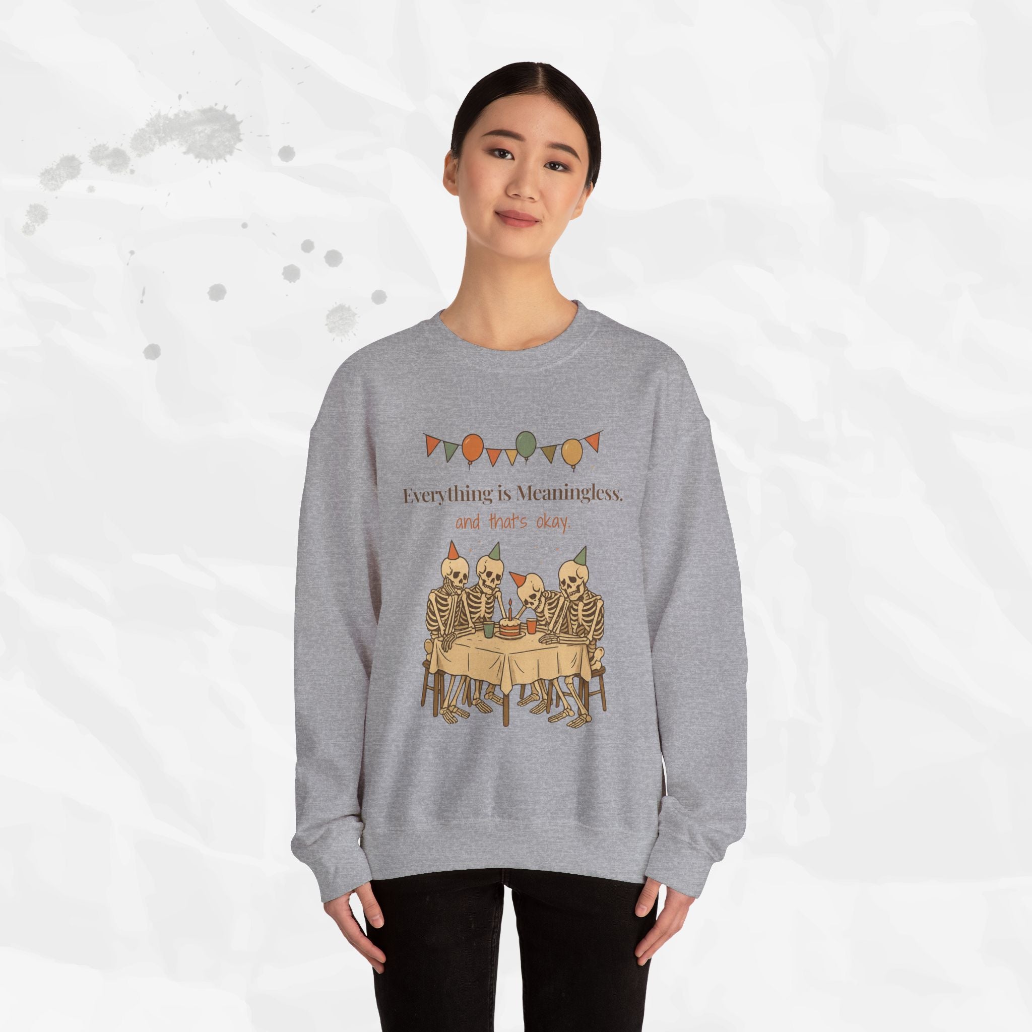Everything is Meaningless and That's Okay - Crewneck Sweatshirt