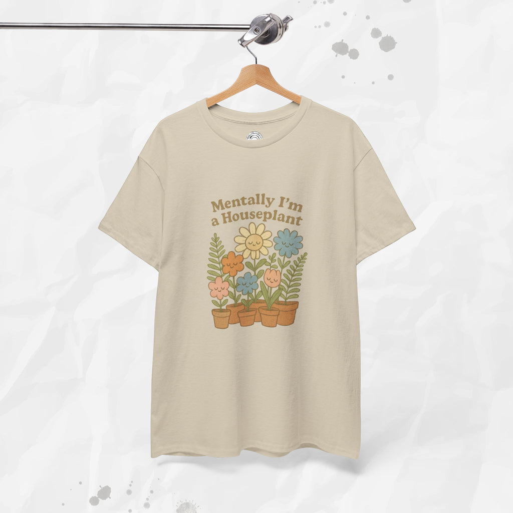 Mentally I'm a Houseplant - T-Shirt