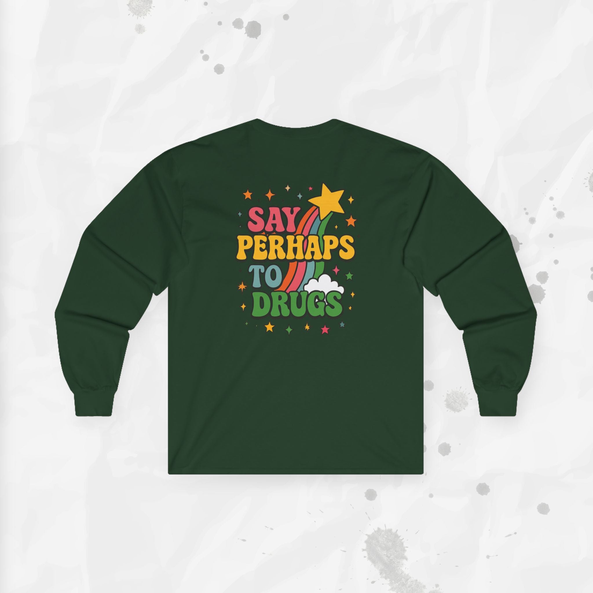 Say Perhaps To Drugs - Long Sleeve T-Shirt