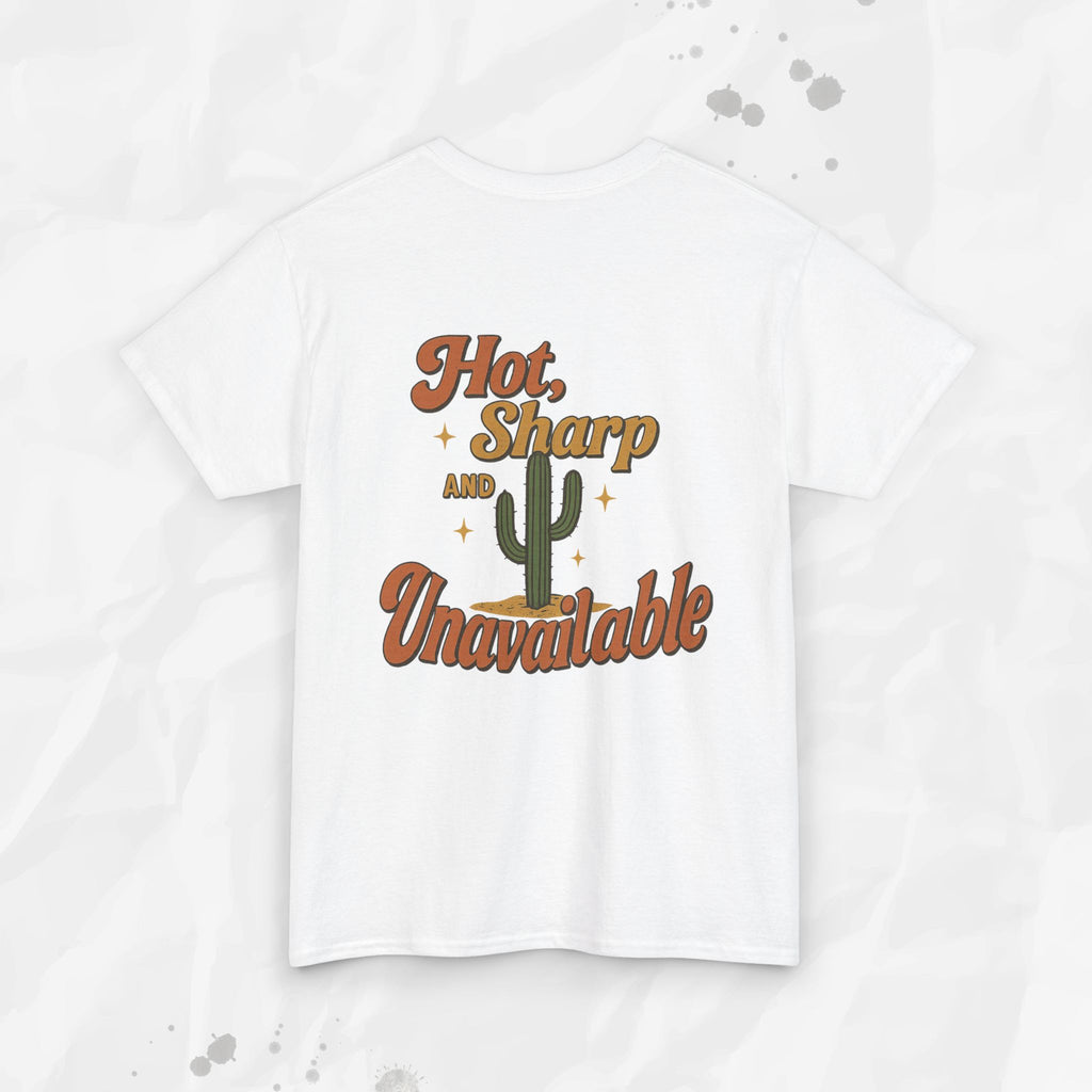 Hot, Sharp and Unavailable - T-Shirt