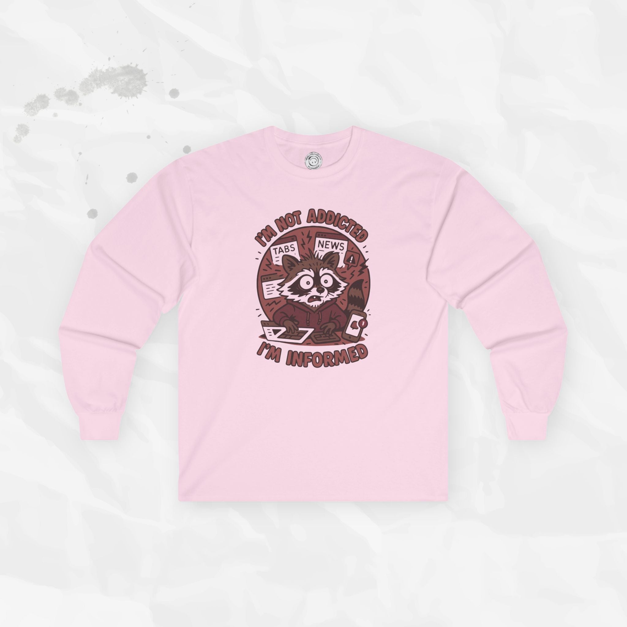 I'm Not Addicted I'm Informed - Long Sleeve T-Shirt