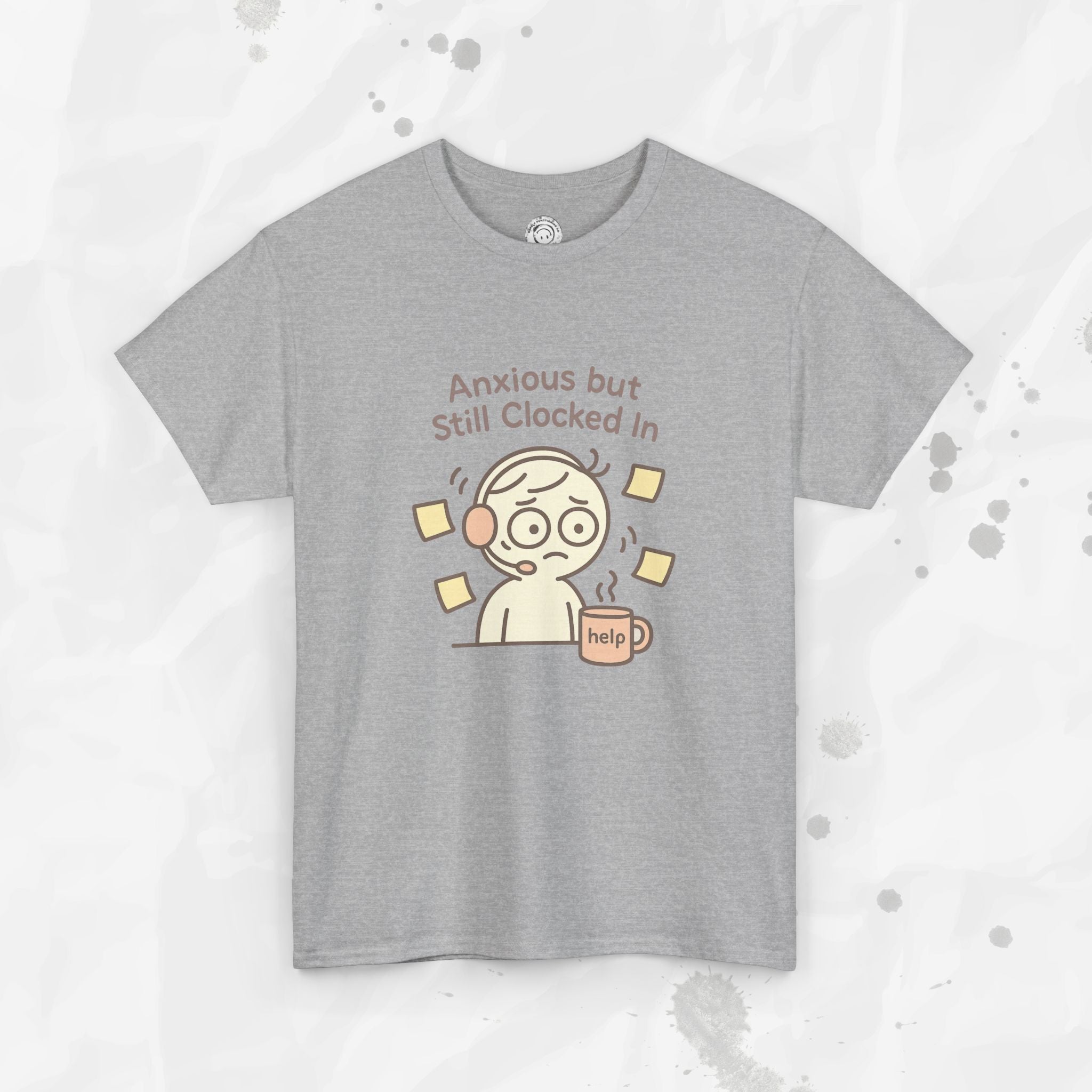 Anxious but Still Clocked In - T-Shirt