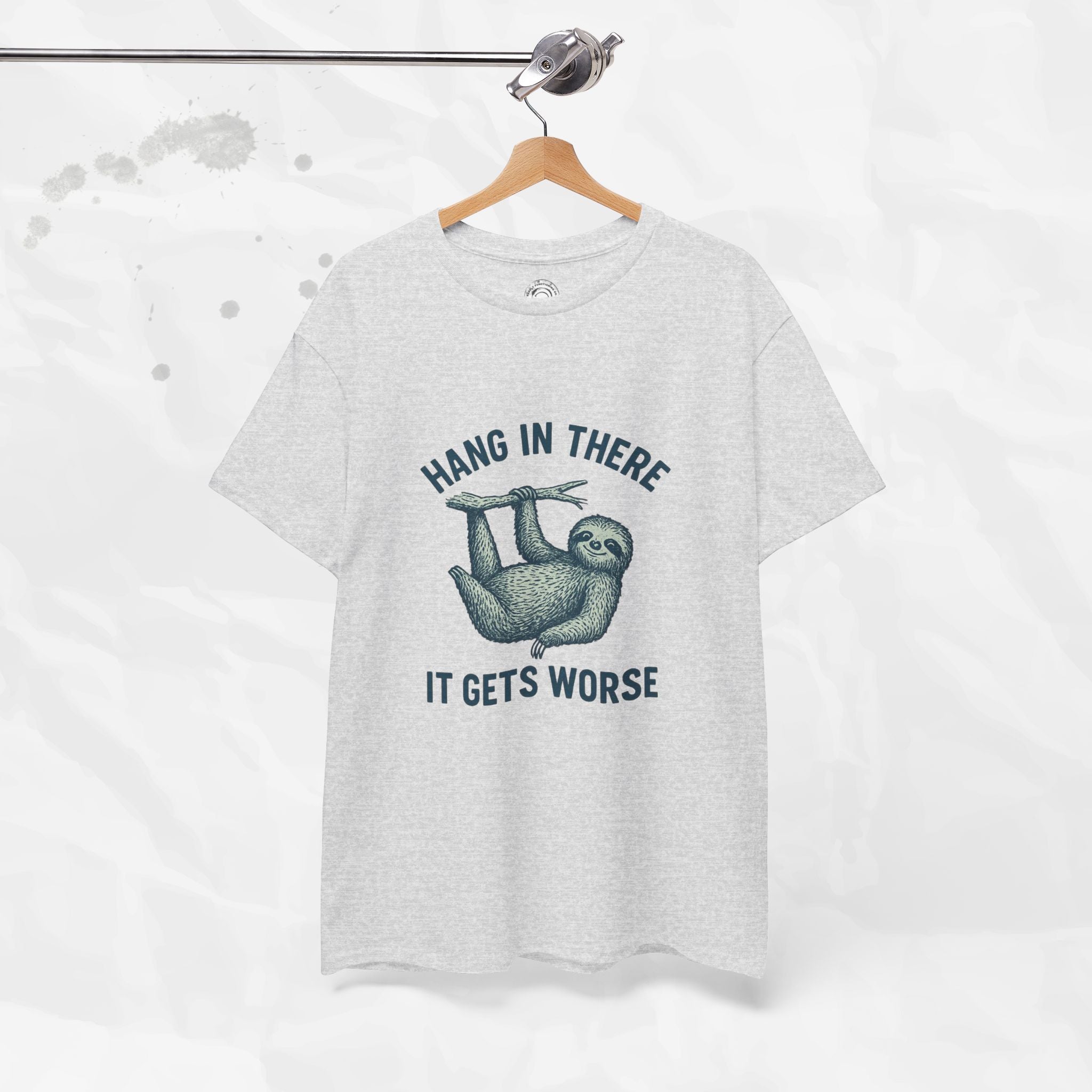Hang In There, It Gets Worse - T-Shirt